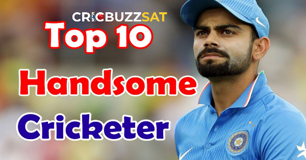 Top 10 Most Handsome Cricketer In The World